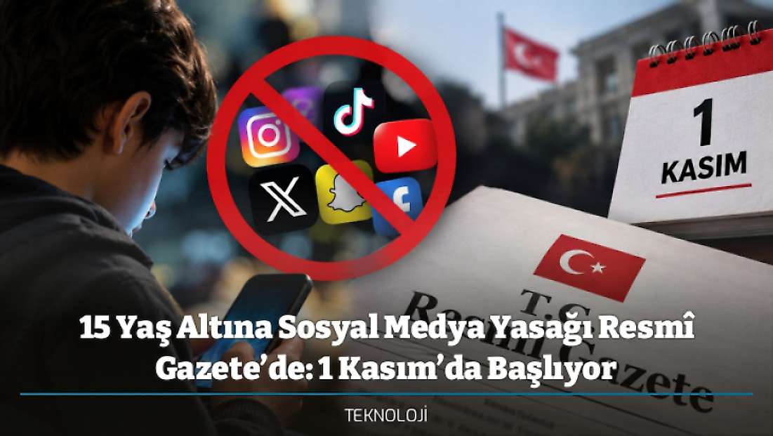 15 Yaş Altına Sosyal Medya Yasağı Resmî Gazete’de: 1 Kasım’da Başlıyor