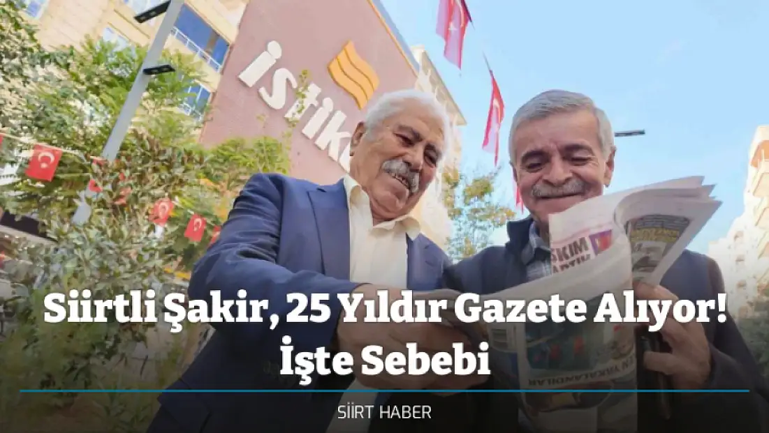 Siirtli Şakir, 25 Yıldır Gazete Alıyor! İşte Sebebi
