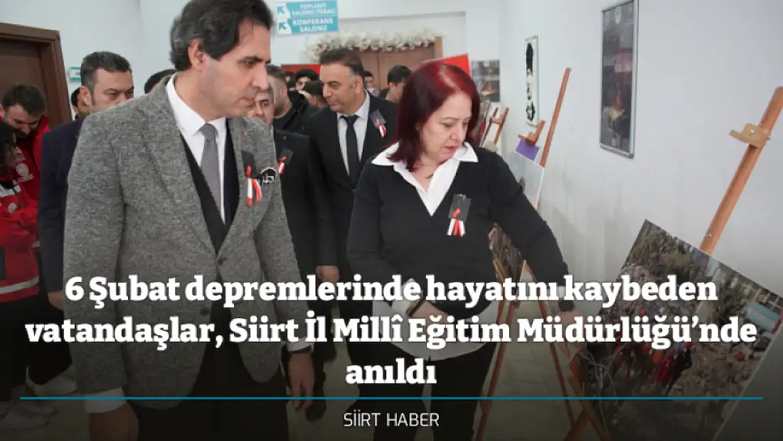6 Şubat depremlerinde hayatını kaybeden vatandaşlar, Siirt İl Millî Eğitim Müdürlüğü’nde anıldı