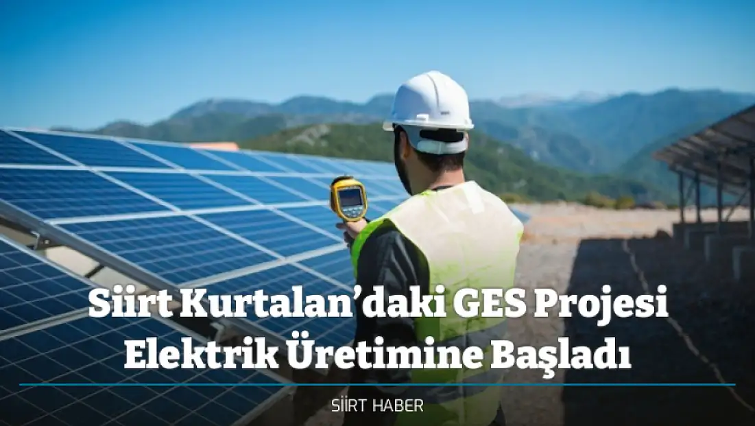 ADESE GYO’nun Siirt Kurtalan’daki GES Projesi Elektrik Üretimine Başladı