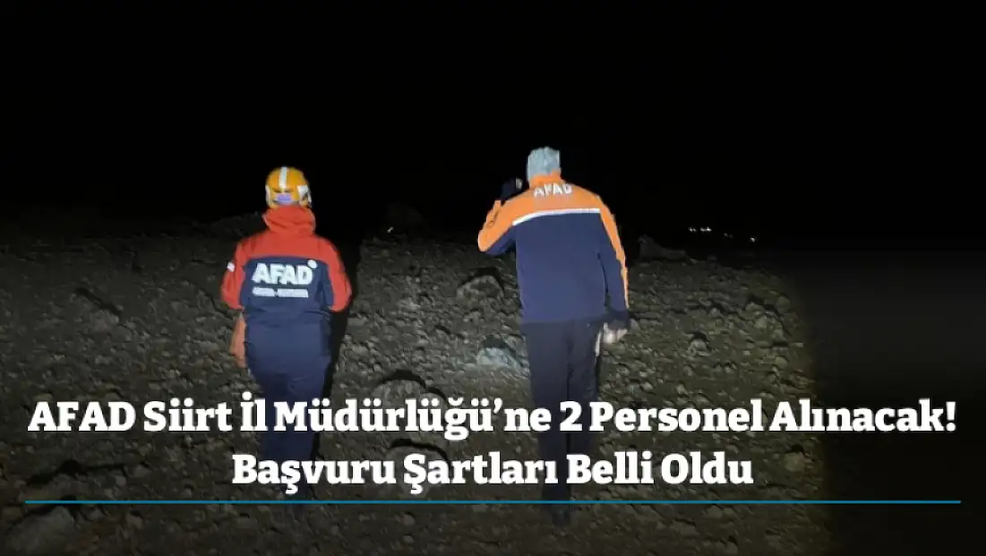 AFAD Siirt İl Müdürlüğü’ne 2 Personel Alınacak! Başvuru Şartları Belli Oldu