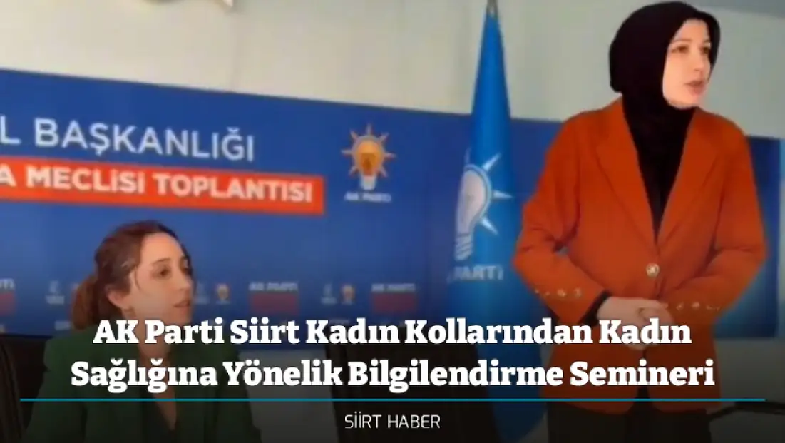 AK Parti Siirt Kadın Kollarından Kadın Sağlığına Yönelik Bilgilendirme Semineri