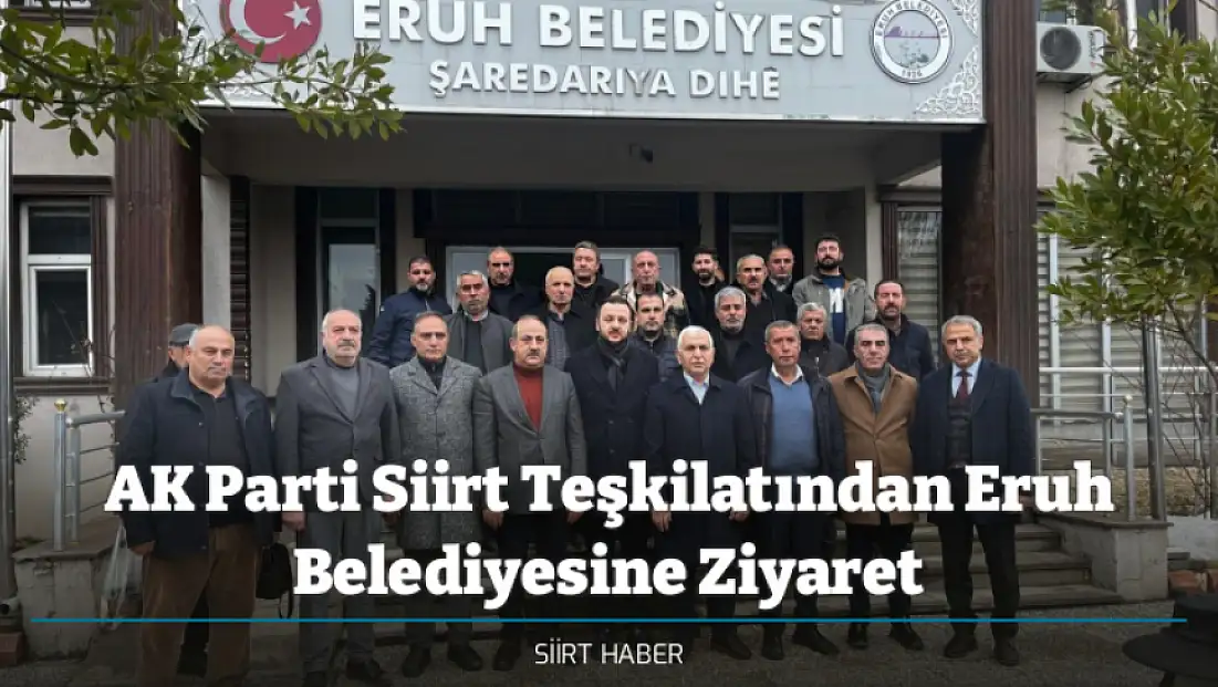 AK Parti Siirt Teşkilatından Eruh Belediyesine Ziyaret