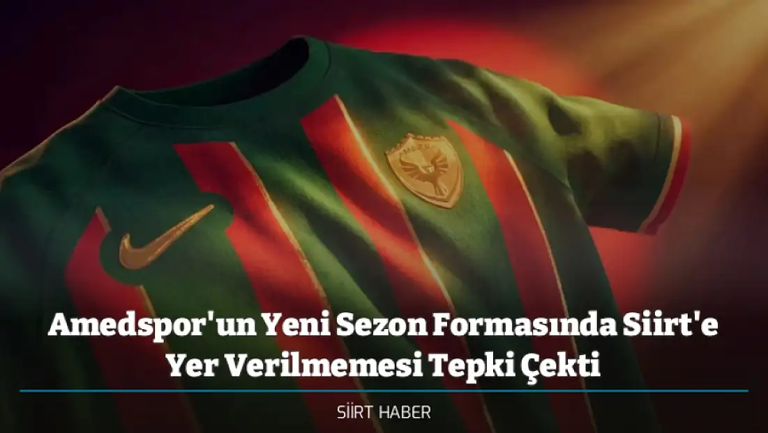 Amedspor'un Yeni Sezon Formasında Siirt'e Yer Verilmemesi Tepki Çekti