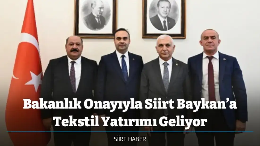 Bakanlık Onayıyla Siirt Baykan’a Tekstil Yatırımı Geliyor