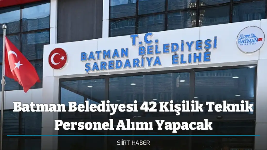 Batman Belediyesi 42 Kişilik Teknik Personel Alımı Yapacak