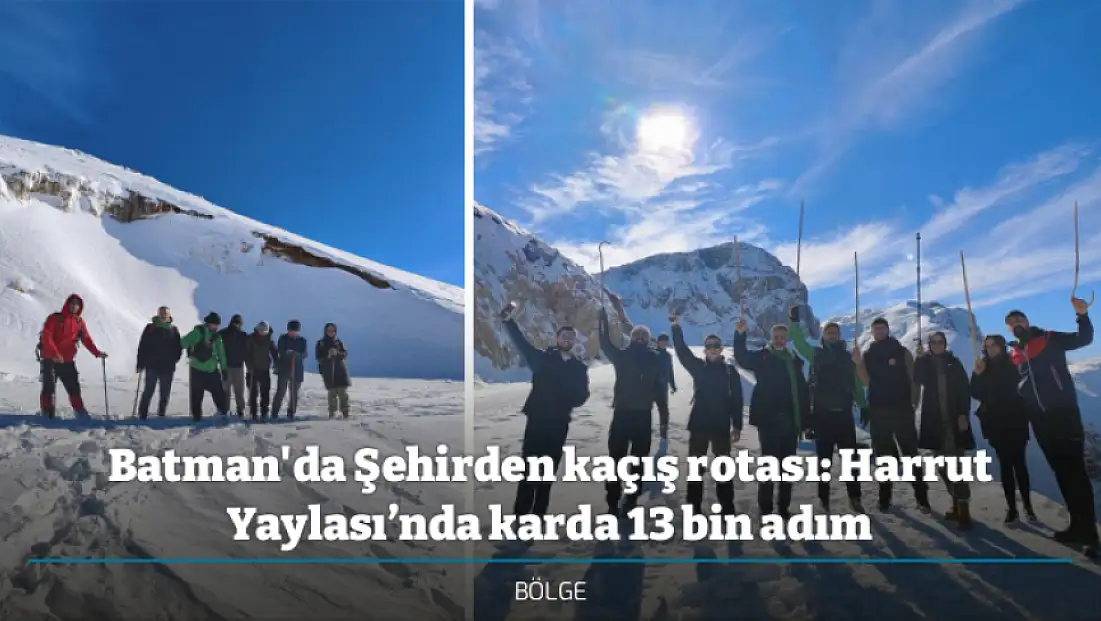 Batman'da Şehirden kaçış rotası: Harrut Yaylası’nda karda 13 bin adım