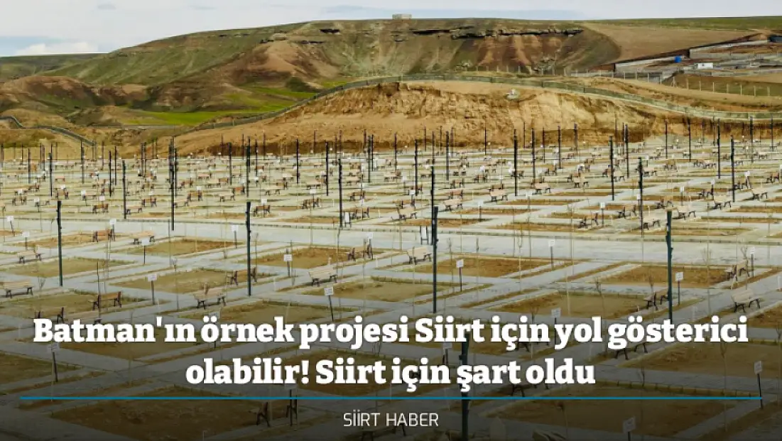 Batman'ın örnek projesi Siirt için yol gösterici olabilir! Siirt için şart oldu