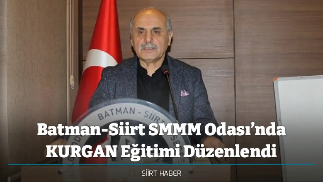 Batman-Siirt SMMM Odası’nda KURGAN Eğitimi Düzenlendi