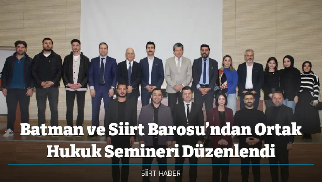 Batman ve Siirt Barosu’ndan Ortak Hukuk Semineri Düzenlendi
