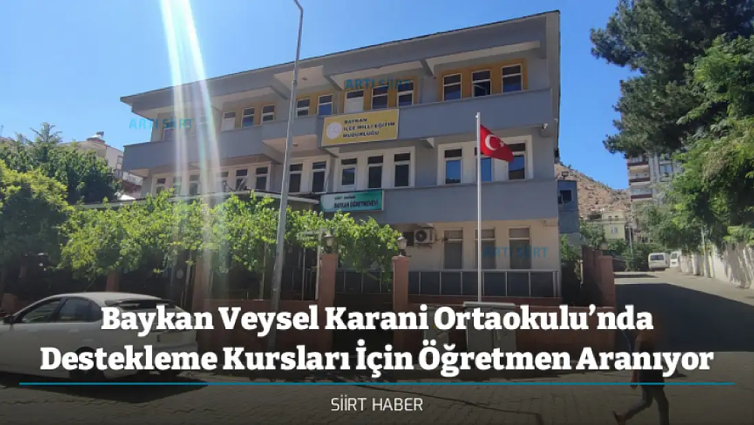 Baykan Veysel Karani Ortaokulu’nda Destekleme Kursları İçin Öğretmen Aranıyor