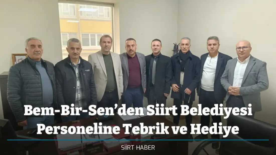 Bem-Bir-Sen’den Siirt Belediyesi Personeline Tebrik ve Hediye