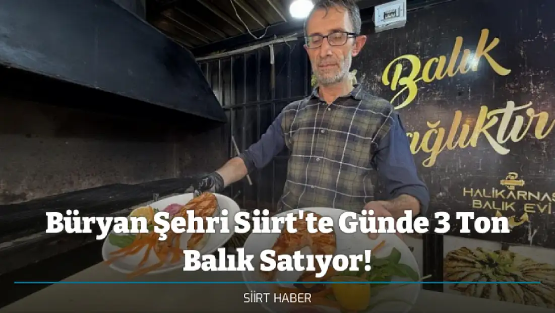Büryan Şehri Siirt'te Günde 3 Ton Balık Satıyor!