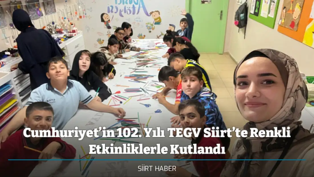 Cumhuriyet’in 102. Yılı TEGV Siirt’te Renkli Etkinliklerle Kutlandı