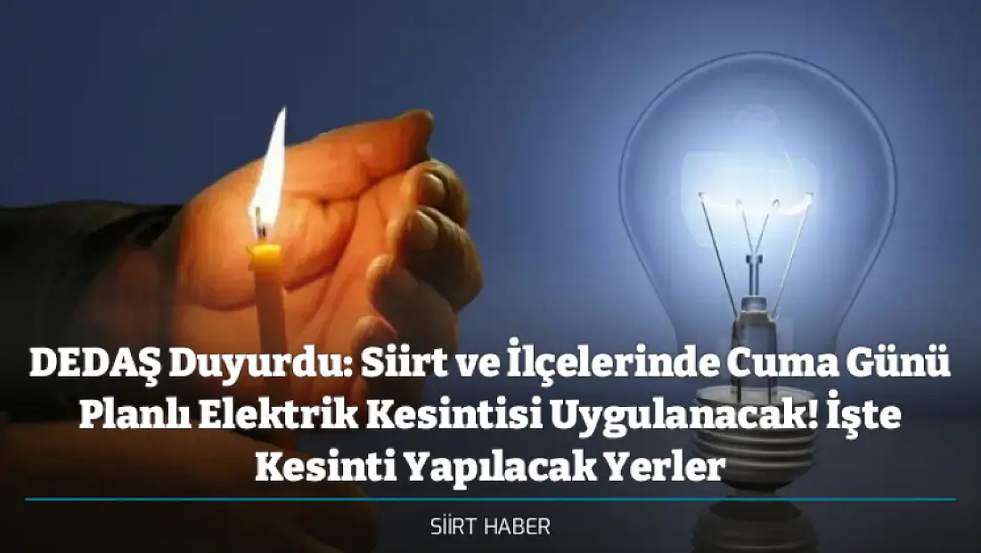 DEDAŞ Duyurdu: Siirt ve İlçelerinde Cuma Günü Planlı Elektrik Kesintisi Uygulanacak! İşte Kesinti Yapılacak Yerler