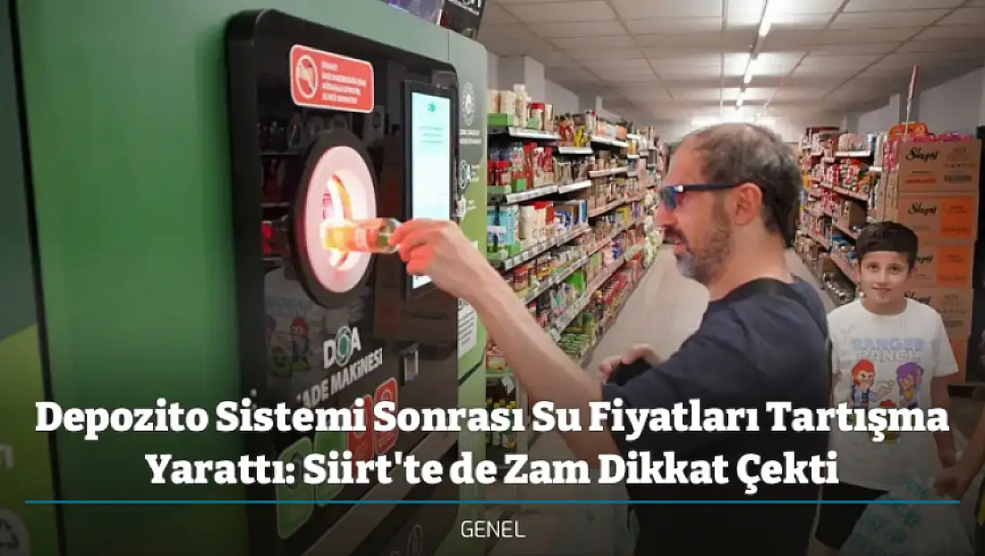 Depozito Sistemi Sonrası Su Fiyatları Tartışma Yarattı: Siirt'te de Zam Dikkat Çekti