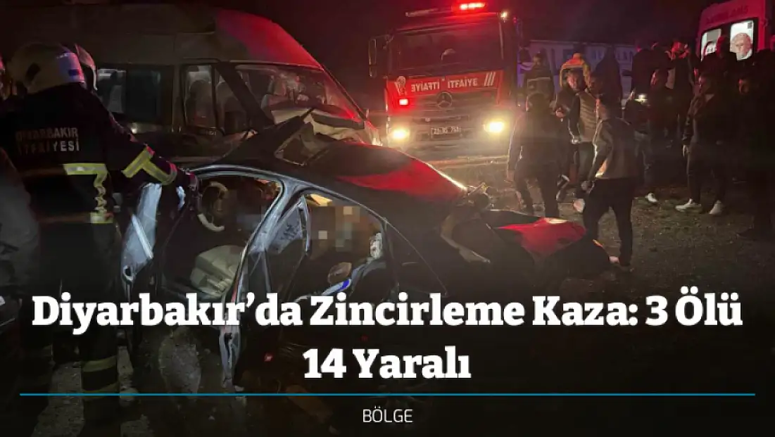 Diyarbakır’da Zincirleme Kaza: 3 Ölü 14 Yaralı