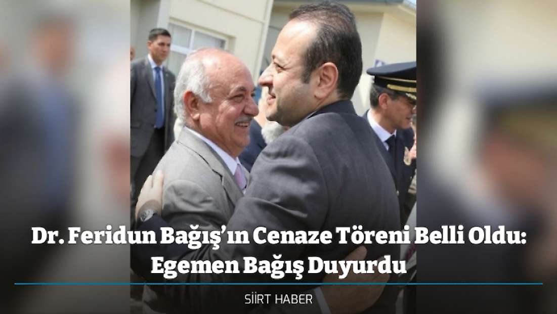 Dr. Feridun Bağış’ın Cenaze Töreni Belli Oldu: Egemen Bağış Duyurdu