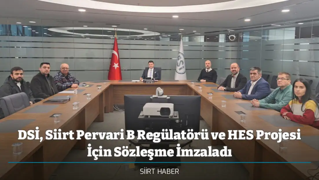 DSİ, Siirt Pervari B Regülatörü ve HES Projesi İçin Sözleşme İmzaladı