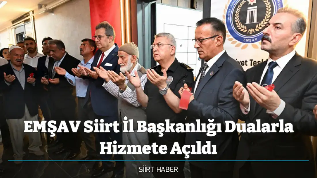 EMŞAV Siirt İl Başkanlığı Dualarla Hizmete Açıldı