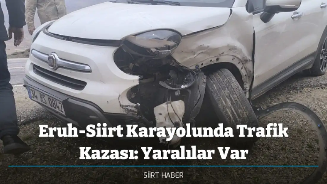 Eruh-Siirt Karayolunda Trafik Kazası: Yaralılar Var