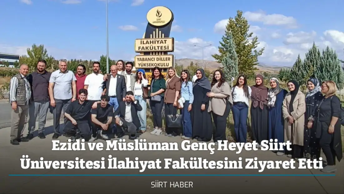 Ezidi ve Müslüman Genç Heyet Siirt Üniversitesi İlahiyat Fakültesini Ziyaret Etti
