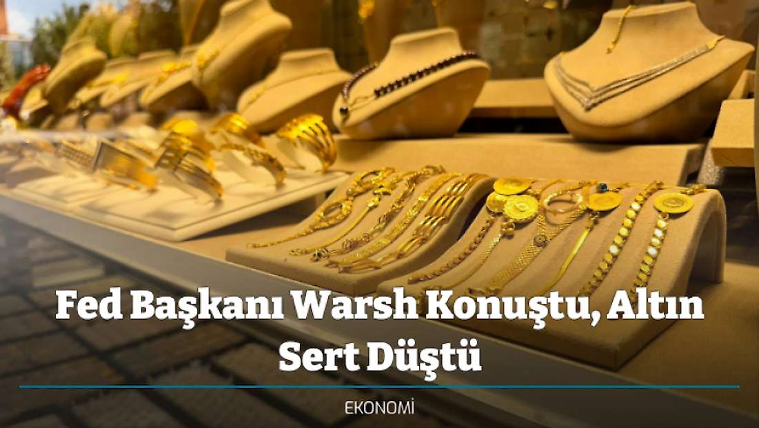 Fed Başkanı Warsh Konuştu, Altın Sert Düştü