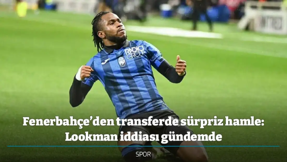 Fenerbahçe’den transferde sürpriz hamle: Lookman iddiası gündemde