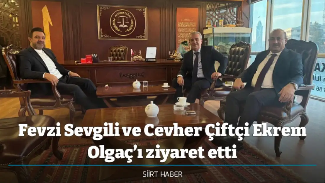 Fevzi Sevgili ve Cevher Çiftçi Ekrem Olgaç’ı ziyaret etti