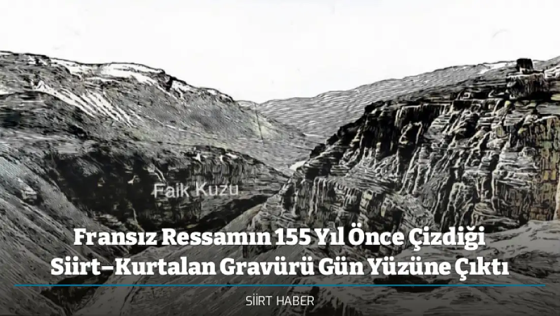 Fransız Ressamın 155 Yıl Önce Çizdiği Siirt–Kurtalan Gravürü Gün Yüzüne Çıktı
