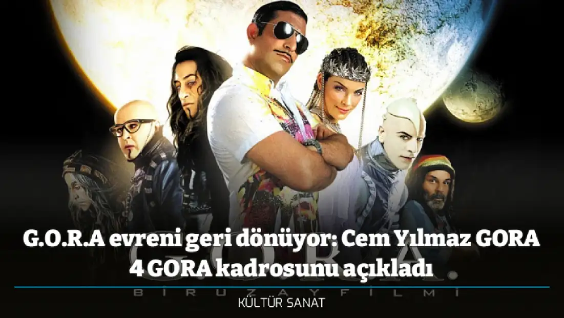 G.O.R.A evreni geri dönüyor: Cem Yılmaz GORA 4 GORA kadrosunu açıkladı