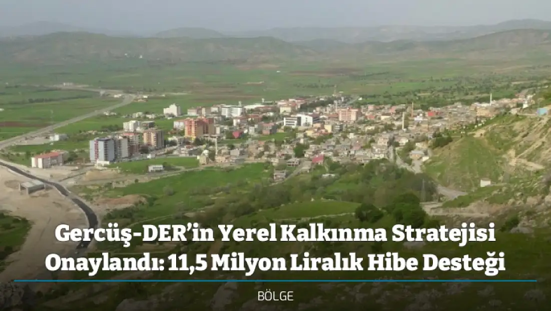 Gercüş-DER’in Yerel Kalkınma Stratejisi Onaylandı: 11,5 Milyon Liralık Hibe Desteği