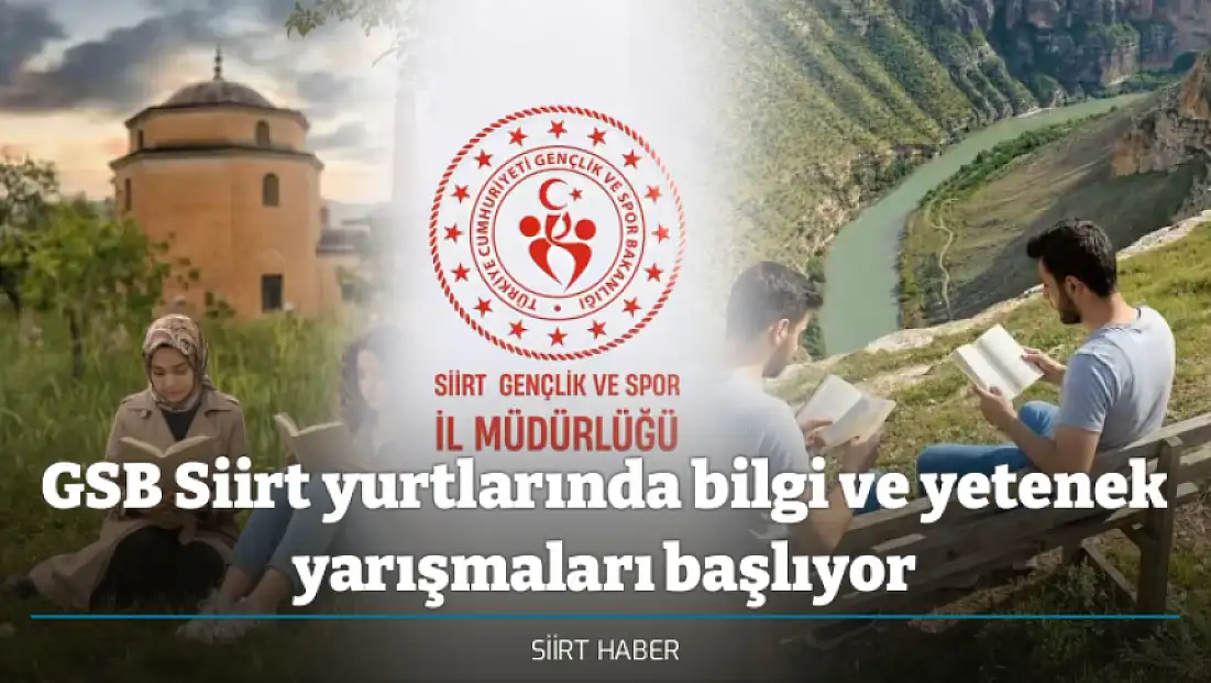 GSB Siirt yurtlarında bilgi ve yetenek yarışmaları başlıyor