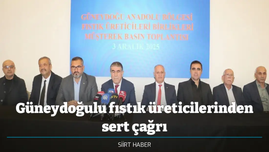 Güneydoğulu fıstık üreticilerinden sert çağrı