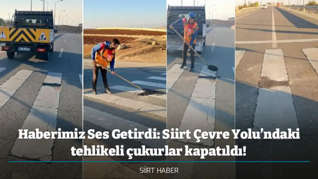 Haberimiz Ses Getirdi: Siirt Çevre Yolu’ndaki tehlikeli çukurlar kapatıldı!