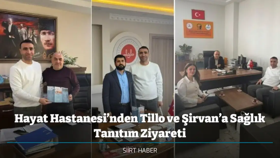 Hayat Hastanesi’nden Tillo ve Şirvan’a Sağlık Tanıtım Ziyareti