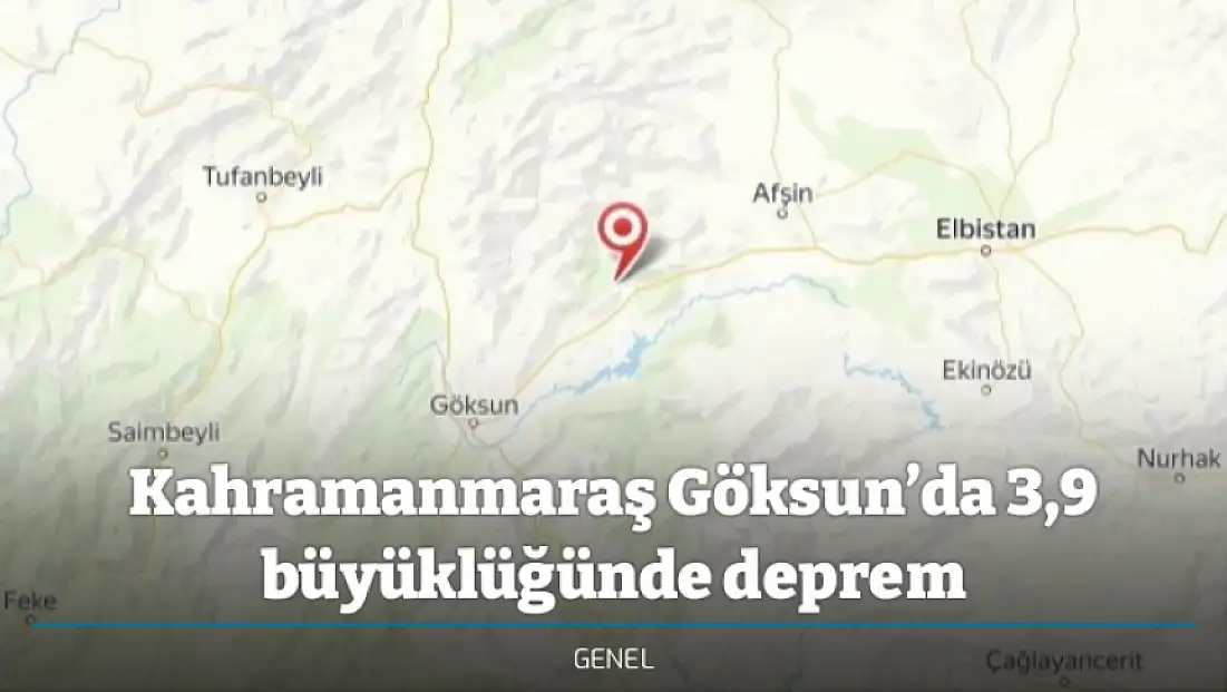 Kahramanmaraş Göksun’da 3,9 büyüklüğünde deprem