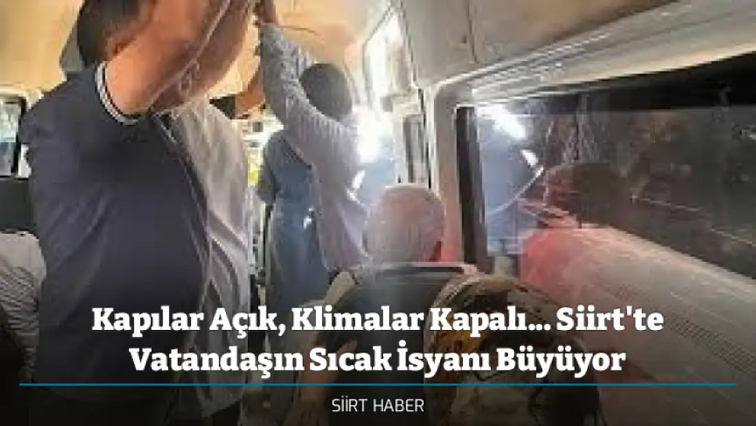 Kapılar Açık, Klimalar Kapalı... Siirt'te Vatandaşın Sıcak İsyanı Büyüyor