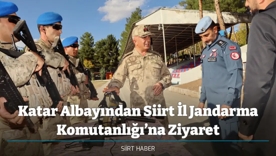 Katar Albayından Siirt İl Jandarma Komutanlığı’na Ziyaret