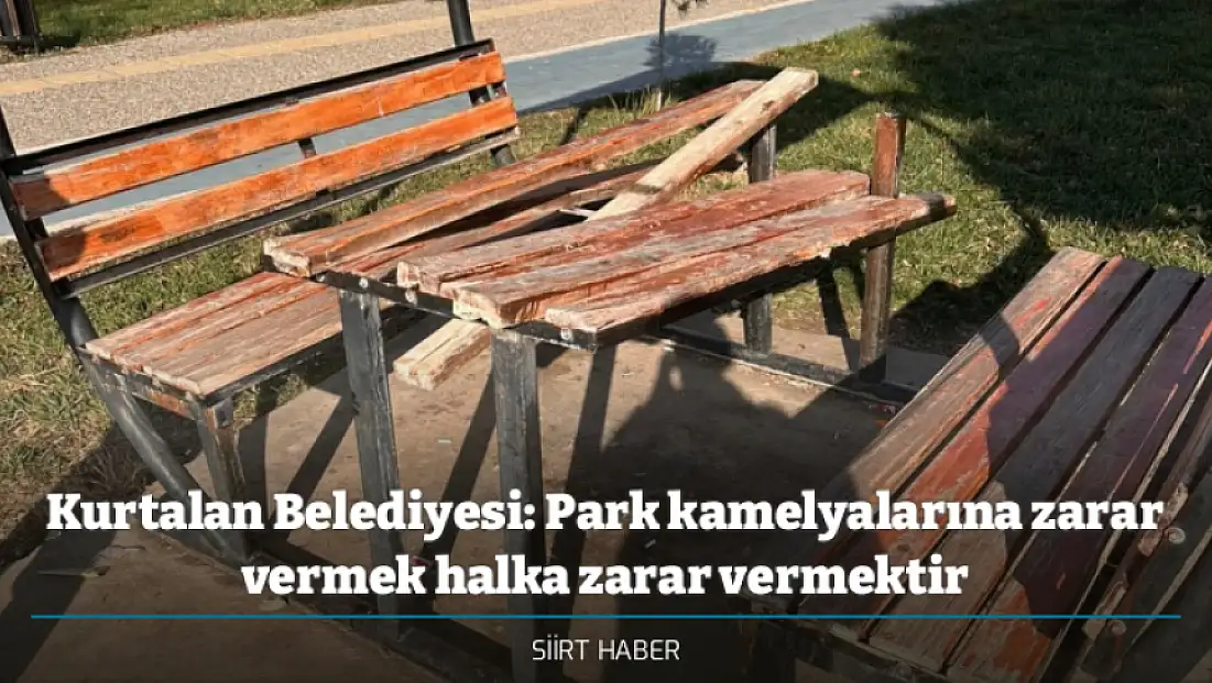 Kurtalan Belediyesi: Park kamelyalarına zarar vermek halka zarar vermektir
