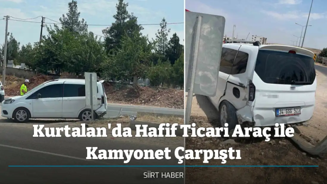 Kurtalan'da Hafif Ticari Araç ile Kamyonet Çarpıştı
