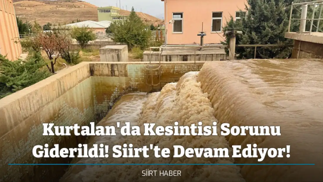 Kurtalan'da Kesintisi Sorunu Giderildi! Siirt'te Devam Ediyor!