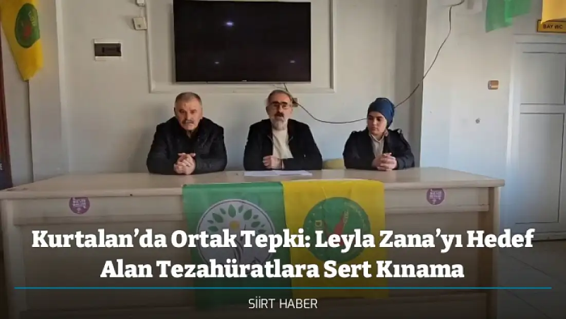 Kurtalan’da Ortak Tepki: Leyla Zana’yı Hedef Alan Tezahüratlara Sert Kınama