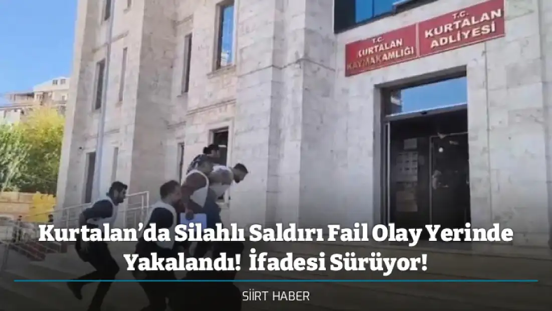 Kurtalan’da Silahlı Saldırı Fail Olay Yerinde Yakalandı!  İfadesi Sürüyor!