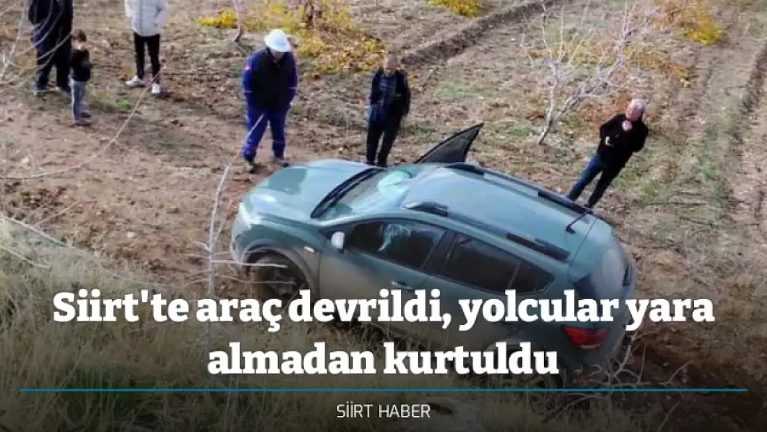Siirt'te araç devrildi, yolcular yara almadan kurtuldu