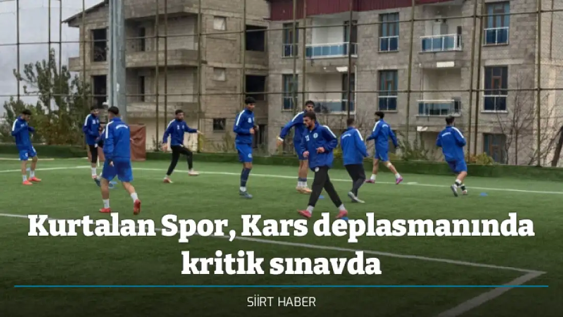Kurtalan Spor, Kars deplasmanında kritik sınavda