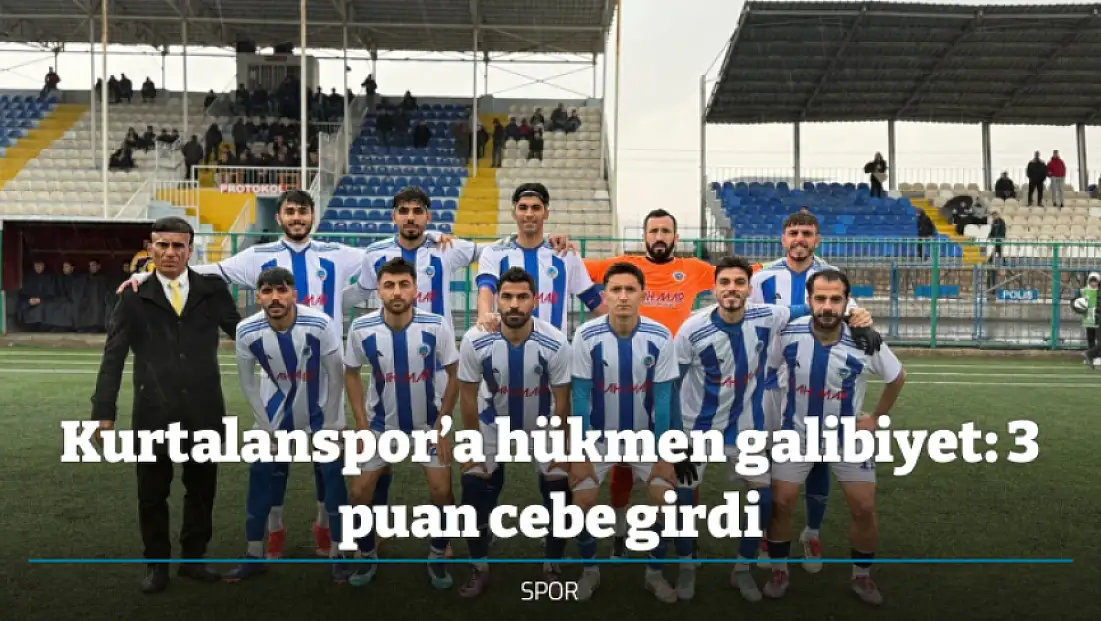 Kurtalanspor’a hükmen galibiyet: 3 puan cebe girdi