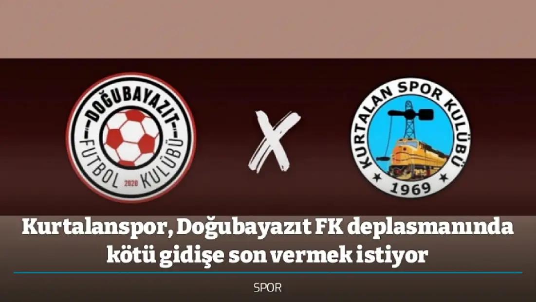 Kurtalanspor, Doğubayazıt FK deplasmanında kötü gidişe son vermek istiyor