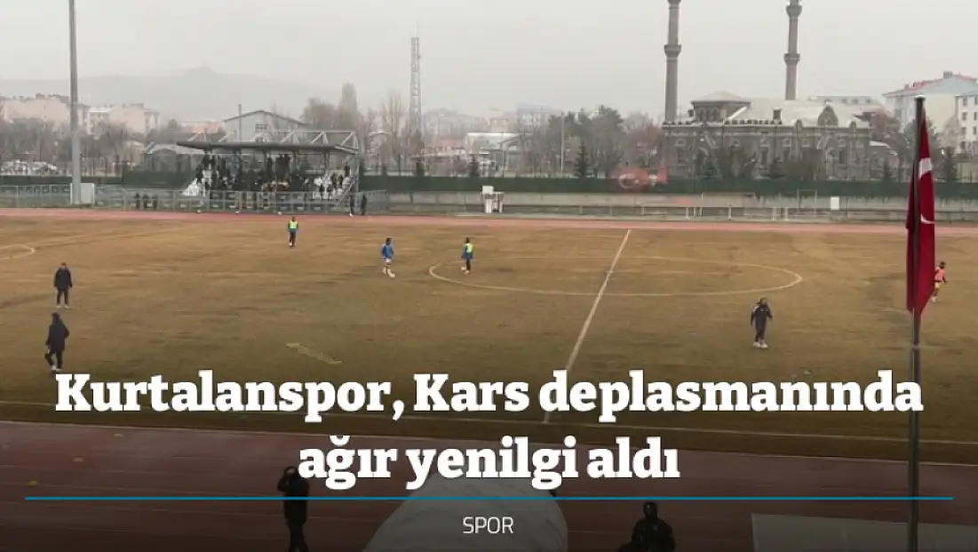 Kurtalanspor, Kars deplasmanında ağır yenilgi aldı