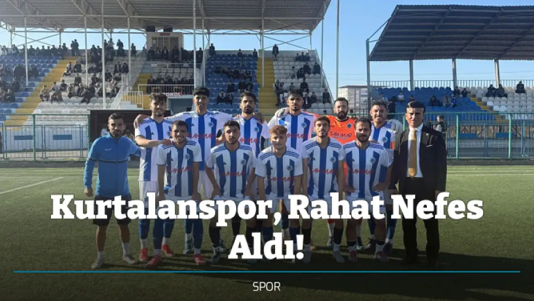 Kurtalanspor, Rahat Nefes Aldı!